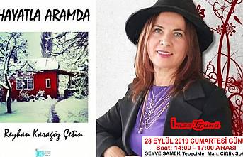Reyhan Karagöz Çetin 28 Eylül Cumartesi günü Geyve de  "HAYATLA ARAMDA" adlı kitabını imzalayacak.