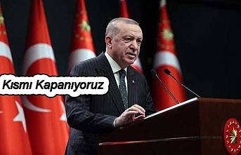 Cumhurbaşkanı Erdoğan kısmi kapanma ile ilgili detayları açıkladı;