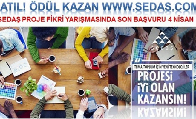 Sedaş’ın Proje Yarışmasına katılım 4 Nisana uzatıldı.