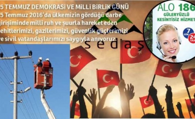 SEDAŞ Demokrasi ve Milli Birlik Günü için hazırlıklarını tamamladı.