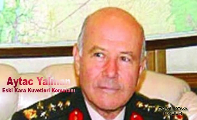 Komutan Aytaç Yalman’da Koranavirüs'den hayatını kaybetmiş