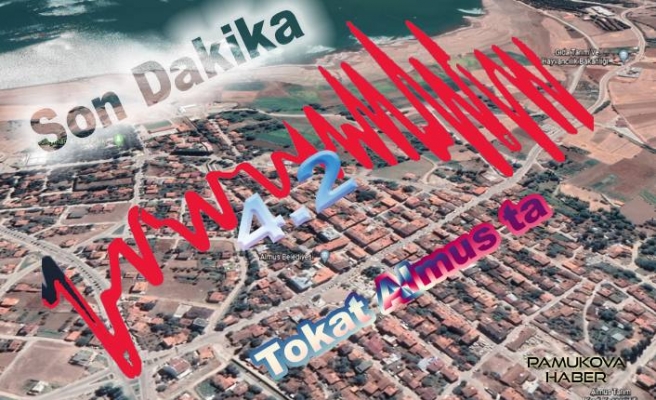 Tokat'ta 4.2 şiddetinde deprem oldu