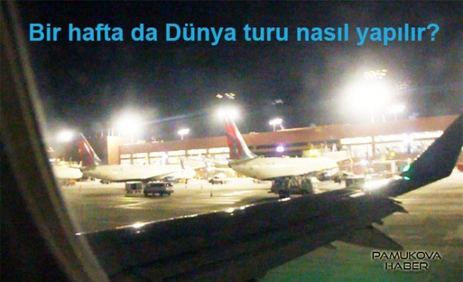 Bir Hafta da Dünya Turu Nasıl yapılır? İzleyin lütfen.