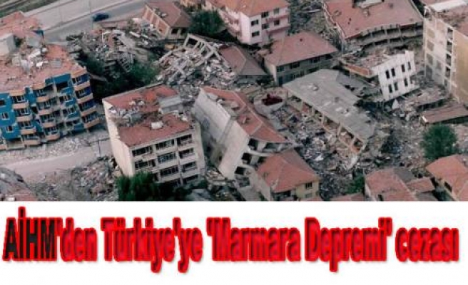 AİHM'den Türkiye'ye 'Marmara Depremi' cezası