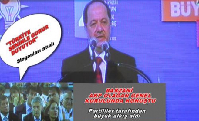 AKP Kongresinde Barzani’nin konuşması büyük alkış aldı.
