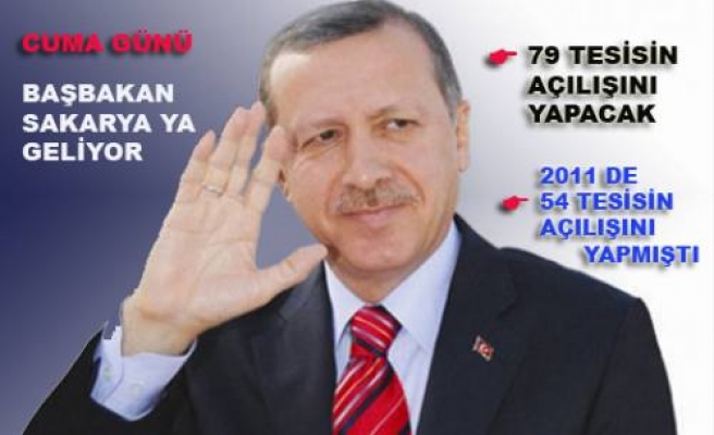 Başbakan Recep Tayip Erdoğan Sakarya ya geliyor.