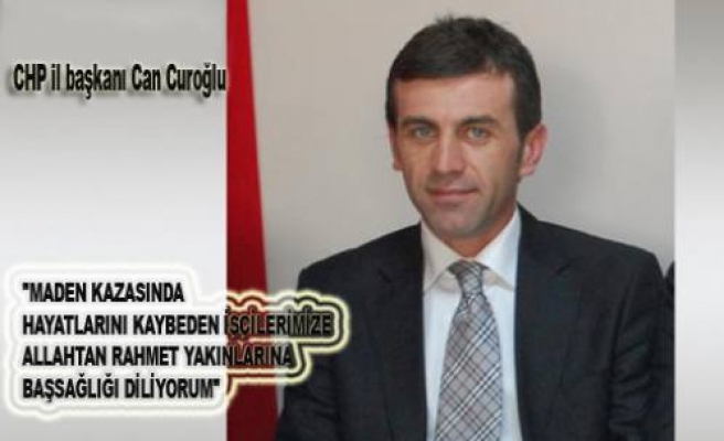 CHP il başkanı Can Curoğlu’ndan başsağlığı mesajı