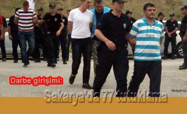 Darbe girişimi: Sakarya'da 77 tutuklama...