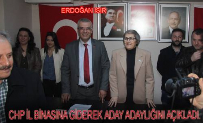 Erdoğan Isır CHP den Milletvekili aday adaylığını resmen açıkladı