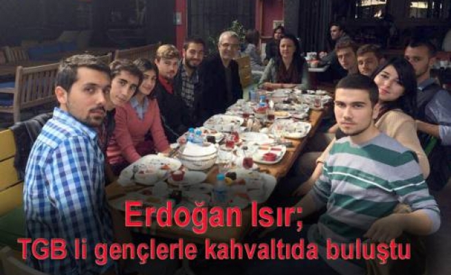 Erdoğan Isır TGB li gençlerle kahvaltıda buluştu