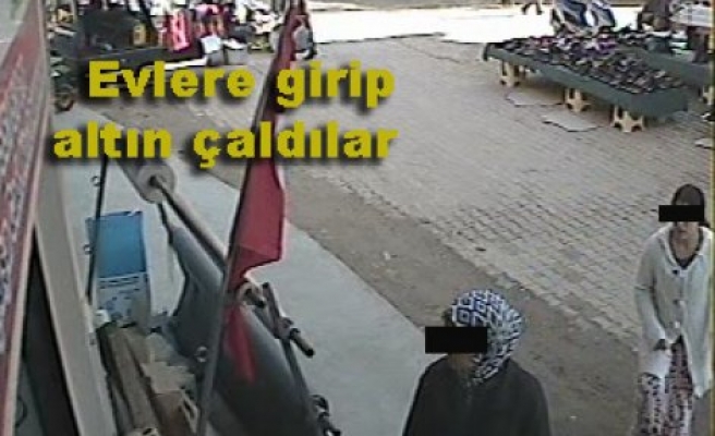 Evlere girip altın çalan hırsızlar kameraya yakalandılar