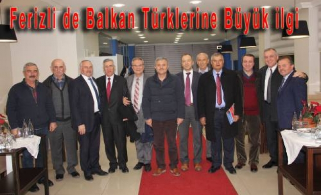 Ferizli de Belediye Başkanı ve Milletvekili Balkan Türklerini iyi karşıladı.