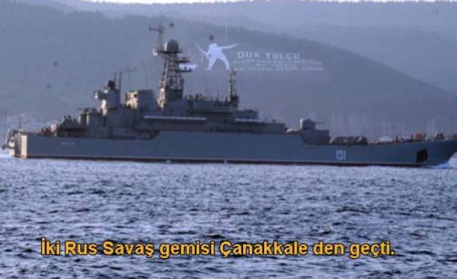 İki Rus savaş gemisi Çanakkale Boğazı’ndan geçti