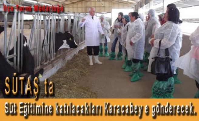 İlçe Tarım Müdürlüğü süt üreticilerini Sütaş da eğitime gönderecek.