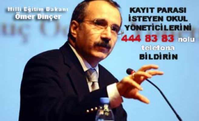 Kayıt parası isteyenleri 444 83 83 ihbar edin.
