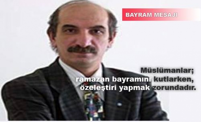 Köşe yazarımız Nurallah Aydın bayram mesajı yayınladı.