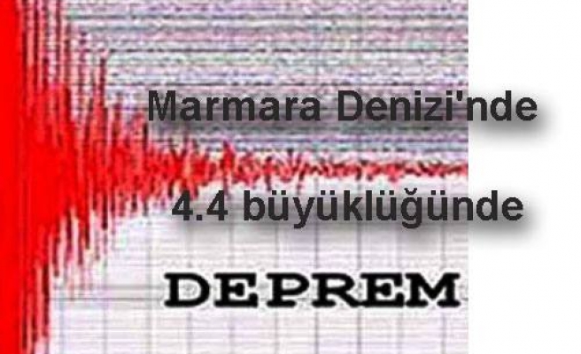 Marmara’da 4.4 büyüklüğünde deprem oldu.