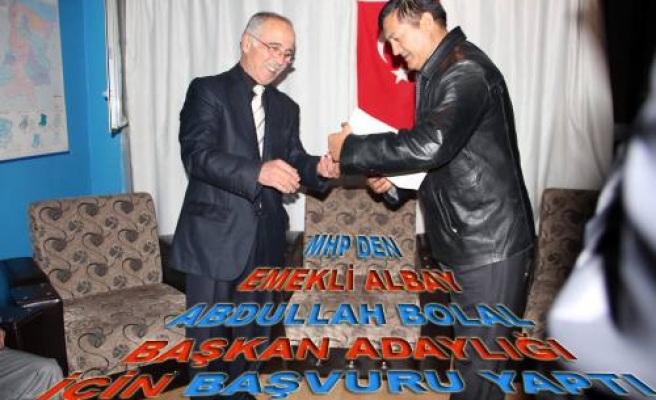 MHP den emekli albay Abdullah Bolal başkan adaylığı için başvurdu.