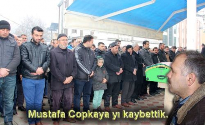 Mustafa Copkaya hayatını kaybetti. 