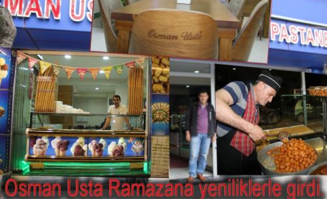 Osman Usta Ramazana Yeniliklerle girdi. 