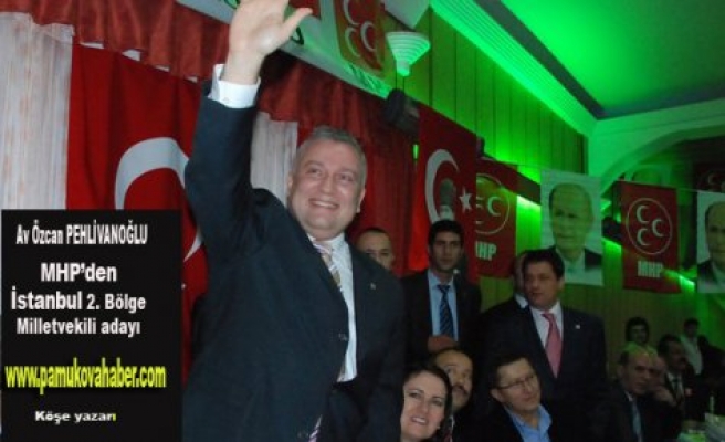 Özcan Pehlivanoğlu MHP den İstanbul Milletvekili adayı