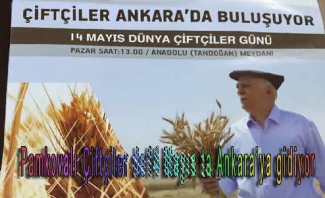 Pamkovalı Çiftçiler 14 Mayıs'ta Ankara’ya gidiyor