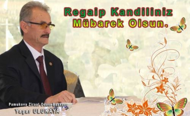 Pamukova Ziraat Odası Başkanı Yaşar Ulukaya Regaip Kandilini kutladı.