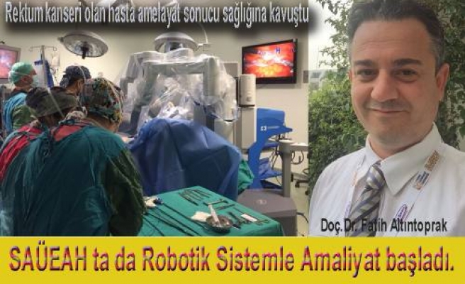 SAÜEH’da da Robotik Sistemle ameliyatlar başladı 