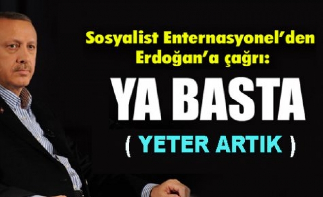 Sosyalist Enternasyonal’den Erdoğan'a: Artık yeter