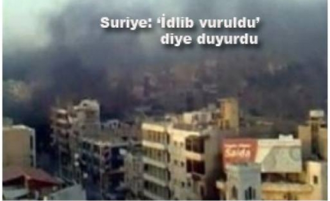 Suriye: 'Türkiye İdlib'i vurdu.' diye duyurdu