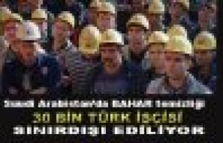 Suudi Arabistan 30 bin Türk işçiyi gönderiyor!...